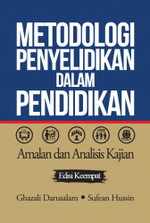 METODOLOGI PENYELIDIKAN DALAM PENDIDIKAN : AMALAN DAN ANALISIS KAJIAN (EDISI KEEMPAT)